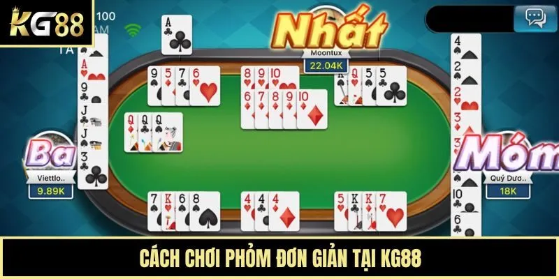 Cách chơi Phỏm đơn giản tại KG88
